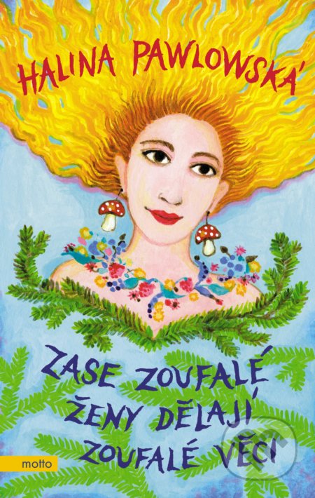 Kniha: Zase zoufalé ženy dělají zoufalé věci (Halina Pawlowská). Motto, 2017 Kniha: Zase zoufalé ženy dělají zoufalé věci (Halina Pawlowská). Motto, 2017