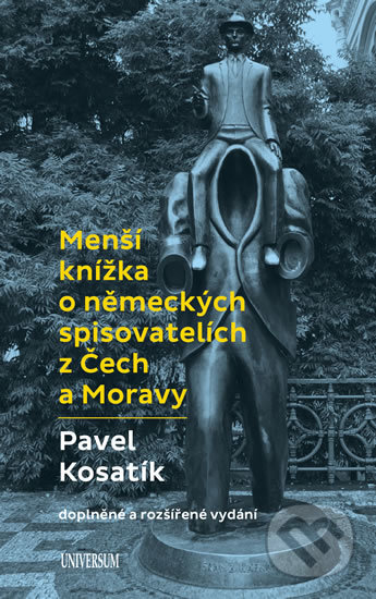 Kniha: Menší knížka o německých spisovatelích z Čech a Moravy (Pavel Kosatík). Universum, 2017 Kniha: Menší knížka o německých spisovatelích z Čech a Moravy (Pavel Kosatík). Universum, 2017