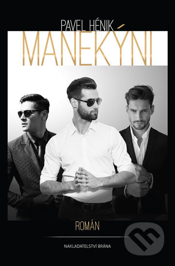 Kniha: Manekýni (Pavel Hénik). Brána, 2017 Kniha: Manekýni (Pavel Hénik). Brána, 2017