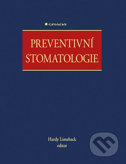 Kniha: Preventivní stomatologie (Hardy Limeback a kolektív). Grada, 2017 Kniha: Preventivní stomatologie (Hardy Limeback a kolektív). Grada, 2017