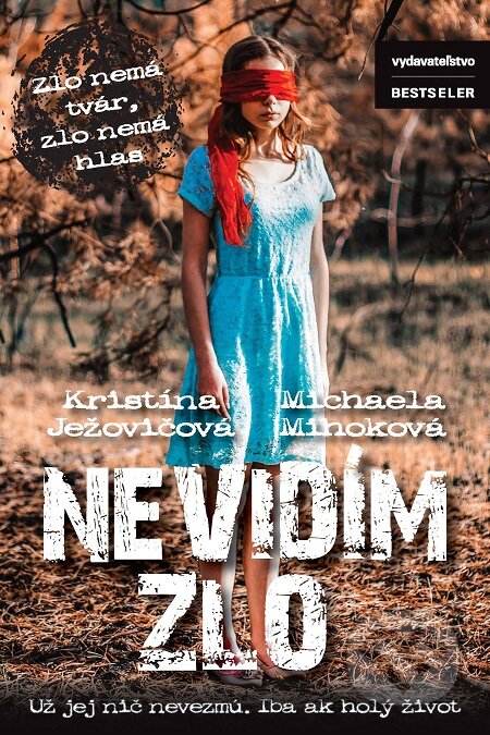 E-kniha: Nevidím zlo (Kristína Ježovičová a Michaela Mihoková). BESTSELLER, 2017 E-kniha: Nevidím zlo (Kristína Ježovičová a Michaela Mihoková). BESTSELLER, 2017