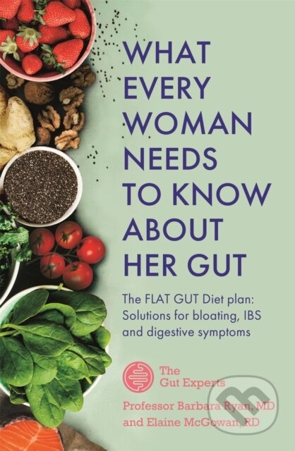 Kniha: What Every Woman Needs to Know About Her Gut (Barbara Ryan a Elaine McGowan). Sheldon Press, 2022 Kniha: What Every Woman Needs to Know About Her Gut (Barbara Ryan a Elaine McGowan). Sheldon Press, 2022