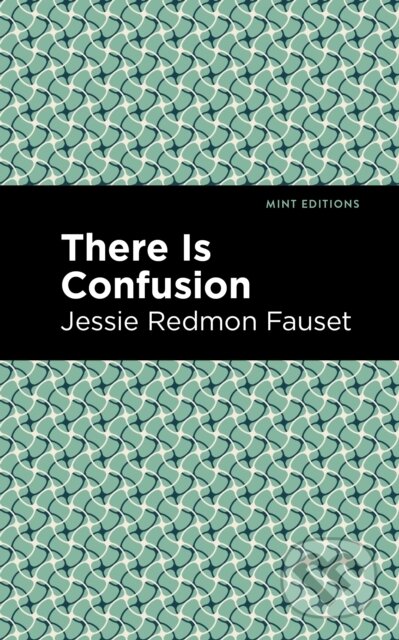 Kniha: There is Confusion (Jessie Redmon Fauset). West Margin Press, 2022 Kniha: There is Confusion (Jessie Redmon Fauset). West Margin Press, 2022