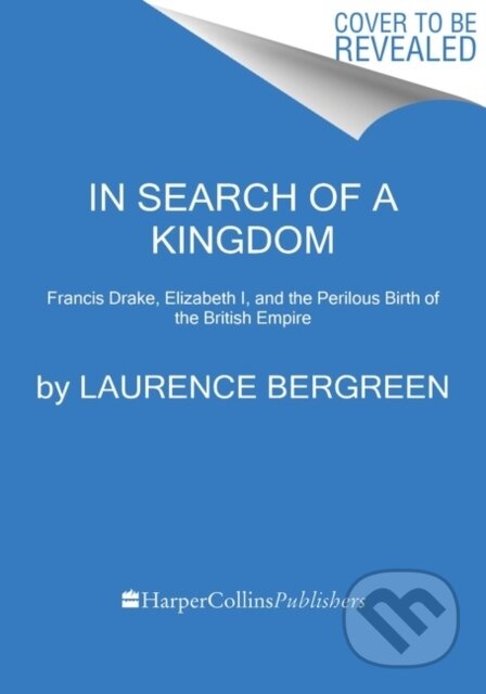 Kniha: In Search of a Kingdom (Bergreen Laurence). HarperCollins, 2022 Kniha: In Search of a Kingdom (Bergreen Laurence). HarperCollins, 2022