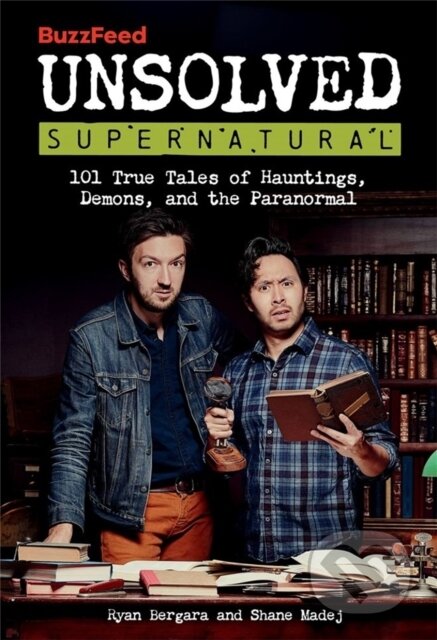 Kniha: BuzzFeed Unsolved Supernatural (BuzzFeed, Ryan Bergara a Shane Madej). , 2022 Kniha: BuzzFeed Unsolved Supernatural (BuzzFeed, Ryan Bergara a Shane Madej). , 2022