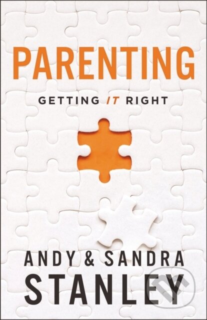Kniha: Parenting (Andy Stanley a Sandra Stanley). Zondervan, 2023 Kniha: Parenting (Andy Stanley a Sandra Stanley). Zondervan, 2023