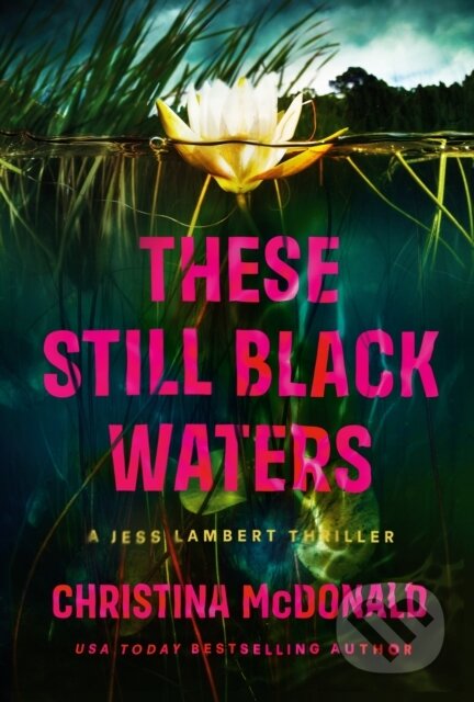 Kniha: These Still Black Waters (Christina Mcdonald). Thomas & Mercer, 2023 Kniha: These Still Black Waters (Christina Mcdonald). Thomas & Mercer, 2023