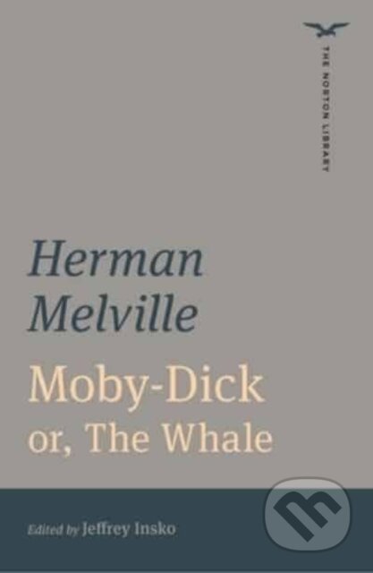 Kniha: Moby-Dick (The Norton Library) (Herman Melville a Jeffrey Insko). WW Norton & Co, 2023 Kniha: Moby-Dick (The Norton Library) (Herman Melville a Jeffrey Insko). WW Norton & Co, 2023