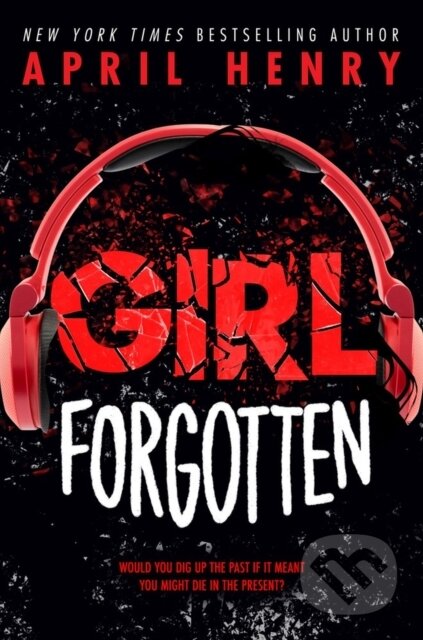 Kniha: Girl Forgotten (April Henry). , 2023 Kniha: Girl Forgotten (April Henry). , 2023