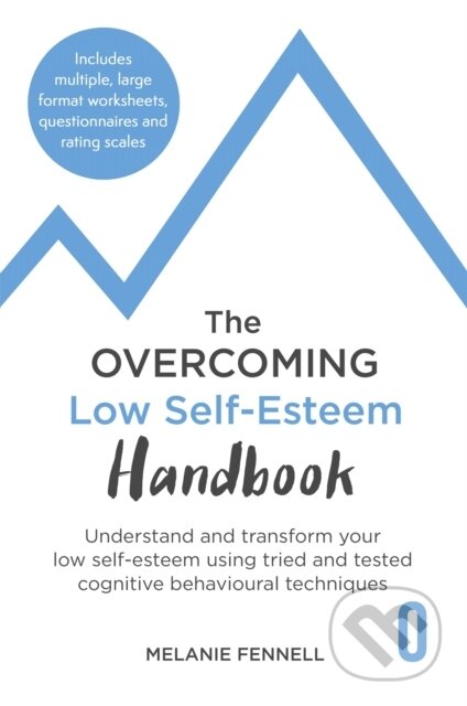 Kniha: The Overcoming Low Self-esteem Handbook (Dr Melanie Fennell). Robinson, 2021 Kniha: The Overcoming Low Self-esteem Handbook (Dr Melanie Fennell). Robinson, 2021