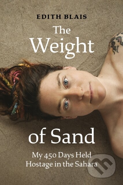Kniha: The Weight of Sand (Edith Blais). , 2021 Kniha: The Weight of Sand (Edith Blais). , 2021