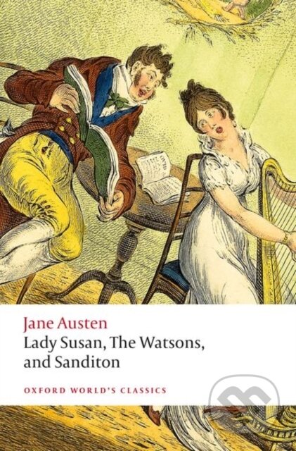 Kniha: Lady Susan, The Watsons, and Sanditon (Jane Austen a Kathryn Sutherland). Oxford University Press, 2021 Kniha: Lady Susan, The Watsons, and Sanditon (Jane Austen a Kathryn Sutherland). Oxford University Press, 2021