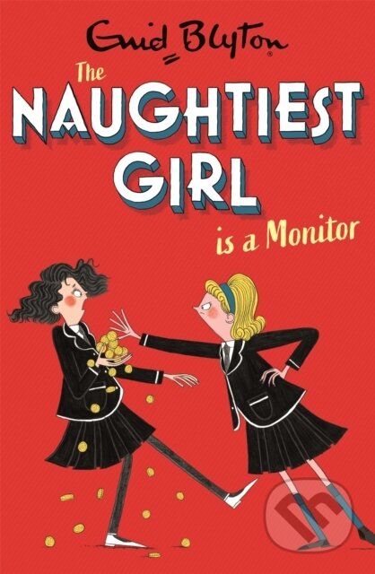 Kniha: The Naughtiest Girl: Naughtiest Girl Is A Monitor (Enid Blyton). Hodder Children's Books, 2021 Kniha: The Naughtiest Girl: Naughtiest Girl Is A Monitor (Enid Blyton). Hodder Children's Books, 2021