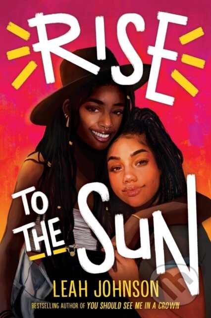 Kniha: Rise to the Sun (Leah Johnson). Scholastic, 2021 Kniha: Rise to the Sun (Leah Johnson). Scholastic, 2021