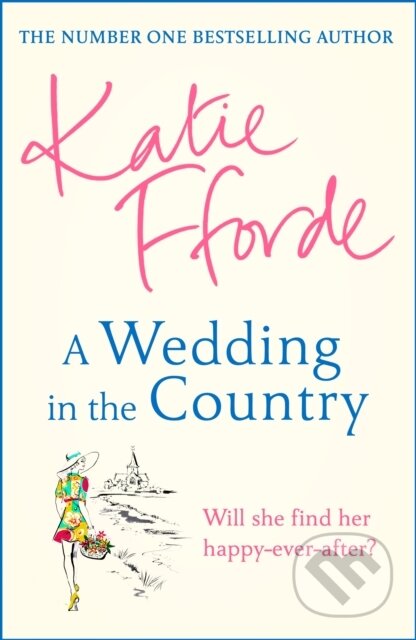 Kniha: A Wedding in the Country (Katie Fforde). Century, 2021 Kniha: A Wedding in the Country (Katie Fforde). Century, 2021