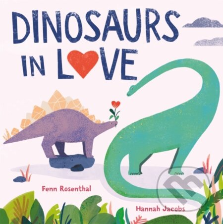 Kniha: Dinosaurs in Love (Fenn Rosenthal). Orchard, 2021 Kniha: Dinosaurs in Love (Fenn Rosenthal). Orchard, 2021