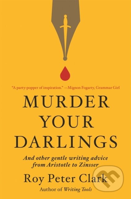 Kniha: Murder Your Darlings (Roy Peter Clark). Little, Brown, 2021 Kniha: Murder Your Darlings (Roy Peter Clark). Little, Brown, 2021