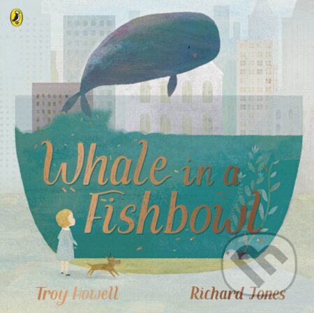 Kniha: Whale in a Fishbowl (Troy Howell). Puffin Books, 2021 Kniha: Whale in a Fishbowl (Troy Howell). Puffin Books, 2021