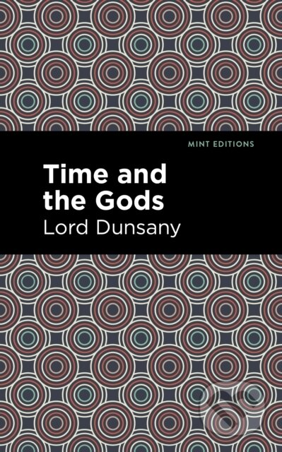 Kniha: Time and the Gods (Lord Dunsany). West Margin Press, 2022 Kniha: Time and the Gods (Lord Dunsany). West Margin Press, 2022