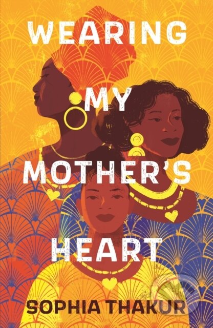 Kniha: Wearing My Mother's Heart (Sophia Thakur). Walker books, 2022 Kniha: Wearing My Mother's Heart (Sophia Thakur). Walker books, 2022