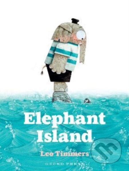 Kniha: Elephant Island (Leo Timmers). Gecko, 2022 Kniha: Elephant Island (Leo Timmers). Gecko, 2022