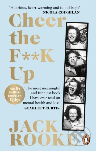 Kniha: By the Creator of Big Boys: Cheer the F**K Up (Jack Rooke). Ebury Publishing, 2022 Kniha: By the Creator of Big Boys: Cheer the F**K Up (Jack Rooke). Ebury Publishing, 2022