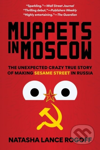 Kniha: Muppets in Moscow (Natasha Lance Rogoff). Rowman & Littlefield, 2022 Kniha: Muppets in Moscow (Natasha Lance Rogoff). Rowman & Littlefield, 2022