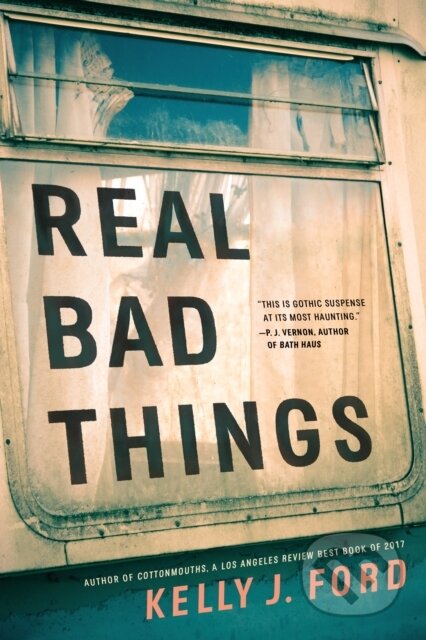 Kniha: Real Bad Things (Kelly J. Ford). Thomas & Mercer, 2022 Kniha: Real Bad Things (Kelly J. Ford). Thomas & Mercer, 2022