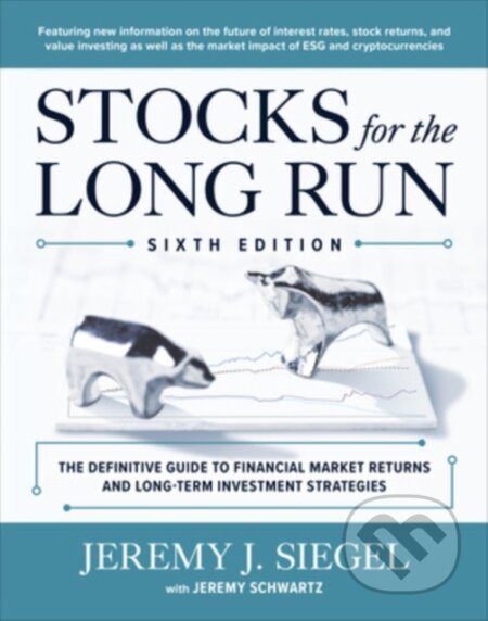 Kniha: Stocks for the Long Run: The Definitive Guide to Financial Market Returns & Long-Term Investment Strategies, Sixth Edition (Jeremy Siegel). McGraw-Hill, 2022 Kniha: Stocks for the Long Run: The Definitive Guide to Financial Market Returns & Long-Term Investment Strategies, Sixth Edition (Jeremy Siegel). McGraw-Hill, 2022