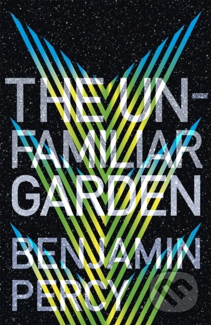 Kniha: The Unfamiliar Garden (Benjamin Percy). Hodder and Stoughton, 2022 Kniha: The Unfamiliar Garden (Benjamin Percy). Hodder and Stoughton, 2022