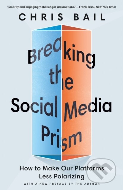 Kniha: Breaking the Social Media Prism (Chris Bail). Princeton University Press, 2022 Kniha: Breaking the Social Media Prism (Chris Bail). Princeton University Press, 2022