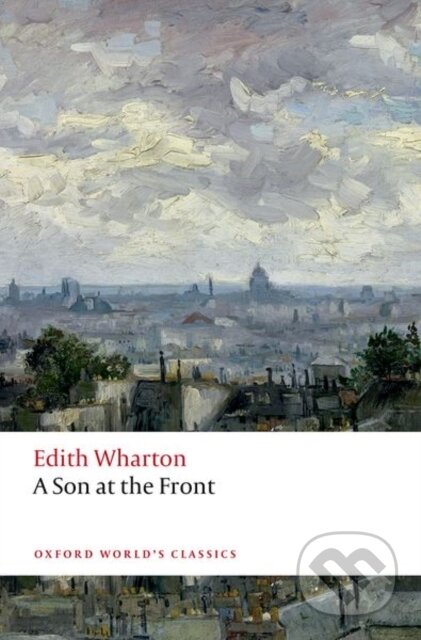 Kniha: A Son at the Front (Edith Wharton a Julie Olin-Ammentorp). Oxford University Press, 2023 Kniha: A Son at the Front (Edith Wharton a Julie Olin-Ammentorp). Oxford University Press, 2023