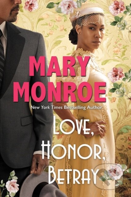 Kniha: Love, Honor, Betray (Mary Monroe). Kensington Publishing Corporation, 2023 Kniha: Love, Honor, Betray (Mary Monroe). Kensington Publishing Corporation, 2023