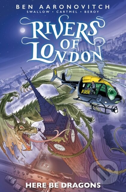 Kniha: Rivers of London: Here Be Dragons (Andrew Cartmel, Ben Aaronovitch a James Swallow). , 2023 Kniha: Rivers of London: Here Be Dragons (Andrew Cartmel, Ben Aaronovitch a James Swallow). , 2023