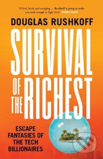 Kniha: Survival of the Richest (Douglas Rushkoff). Scribe Publications, 2023 Kniha: Survival of the Richest (Douglas Rushkoff). Scribe Publications, 2023