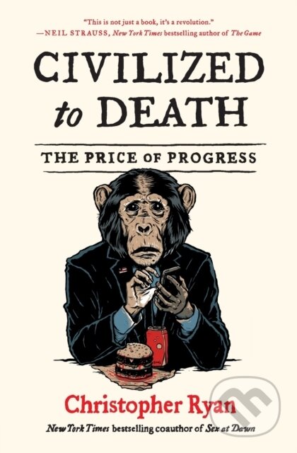 Kniha: Civilized to Death (Christopher Ryan). , 2023 Kniha: Civilized to Death (Christopher Ryan). , 2023