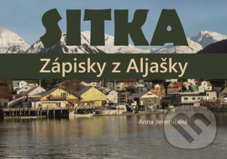 Kniha: Sitka. Zápisky z Aljašky (Anna Jeremičová). Signis, 2025 Kniha: Sitka. Zápisky z Aljašky (Anna Jeremičová). Signis, 2025