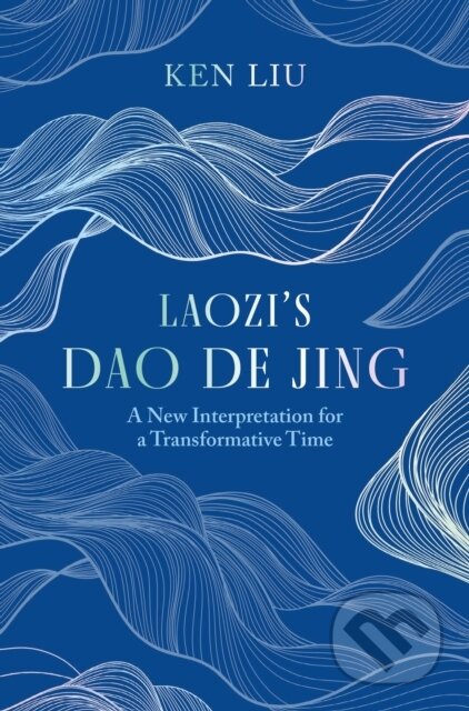 Kniha: Laozis Dao Di Jing (Ken Liu). Apollo, 2025 Kniha: Laozis Dao Di Jing (Ken Liu). Apollo, 2025
