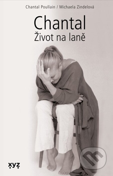 Kniha: Chantal - Život na laně (Michaela Zindelová a Poullain Chantal). XYZ, 2025 Kniha: Chantal - Život na laně (Michaela Zindelová a Poullain Chantal). XYZ, 2025