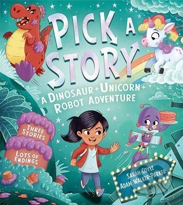 Kniha: Pick a Story: A Dinosaur Unicorn Robot Adventure (Pick a Story) (Sarah Coyle). HarperCollins Publishers, 2023 Kniha: Pick a Story: A Dinosaur Unicorn Robot Adventure (Pick a Story) (Sarah Coyle). HarperCollins Publishers, 2023