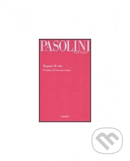 Kniha: Ragazzi di vita (Paolo Pier Pasolini). Garzanti, 2013 Kniha: Ragazzi di vita (Paolo Pier Pasolini). Garzanti, 2013