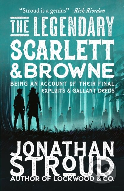 Kniha: The Legendary Scarlett and Browne (Jonathan Stroud). Walker books, 2025 Kniha: The Legendary Scarlett and Browne (Jonathan Stroud). Walker books, 2025