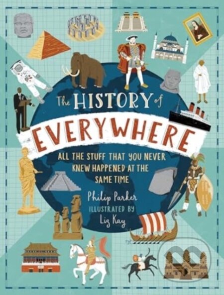 Kniha: The History of Everywhere (Philip Parker). Walker books, 2025 Kniha: The History of Everywhere (Philip Parker). Walker books, 2025