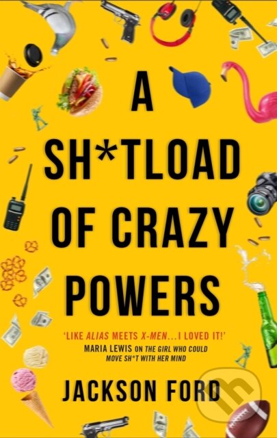 Kniha: A Sh*tload of Crazy Powers (Jackson Ford). Orbit, 2022 Kniha: A Sh*tload of Crazy Powers (Jackson Ford). Orbit, 2022