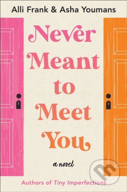 Kniha: Never Meant to Meet You (Alli Frank a Asha Youmans). , 2022 Kniha: Never Meant to Meet You (Alli Frank a Asha Youmans). , 2022