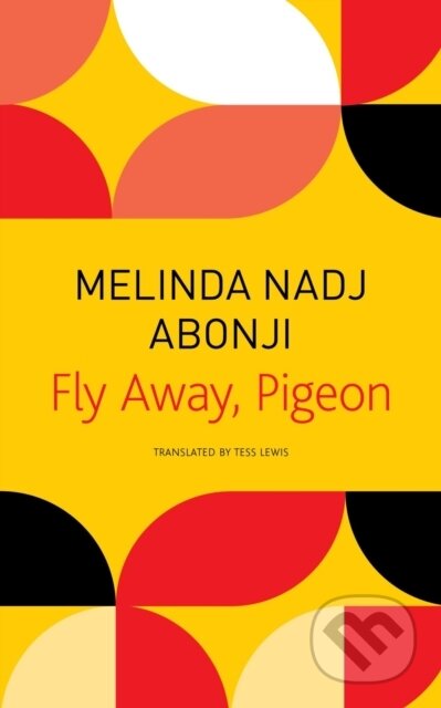 Kniha: Fly Away, Pigeon (Melinda Nadj Abonji a Tess Lewis). Seagull Books London Ltd, 2022 Kniha: Fly Away, Pigeon (Melinda Nadj Abonji a Tess Lewis). Seagull Books London Ltd, 2022