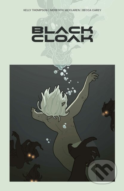 Kniha: Black Cloak Volume 1 (Kelly Thompson). Image Comics, 2023 Kniha: Black Cloak Volume 1 (Kelly Thompson). Image Comics, 2023