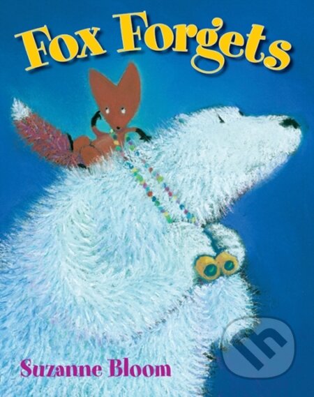 Kniha: Fox Forgets (Suzanne Bloom). , 2023 Kniha: Fox Forgets (Suzanne Bloom). , 2023