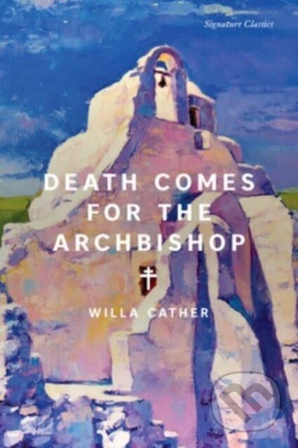 Kniha: Death Comes for the Archbishop (Willa Cather). , 2023 Kniha: Death Comes for the Archbishop (Willa Cather). , 2023