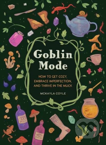 Kniha: Goblin Mode (Mckayla Coyle). Quirk Books, 2023 Kniha: Goblin Mode (Mckayla Coyle). Quirk Books, 2023